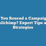 Can You Resend a Campaign in Mailchimp? Expert Tips and Strategies