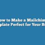 How to Make a Mailchimp Template Perfect for Your Brand